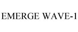 EMERGE WAVE-1 trademark