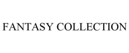 FANTASY COLLECTION trademark