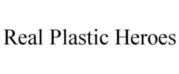 REAL PLASTIC HEROES trademark