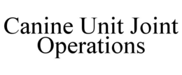 CANINE UNIT JOINT OPERATIONS trademark