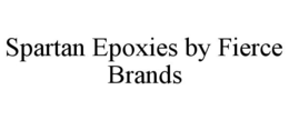 SPARTAN EPOXIES BY FIERCE BRANDS trademark
