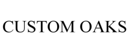 CUSTOM OAKS trademark