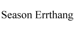 SEASON ERRTHANG trademark