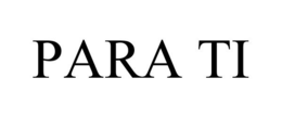 PARA TI trademark