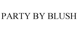 PARTY BY BLUSH trademark