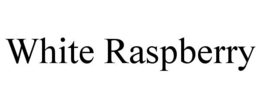 WHITE RASPBERRY trademark