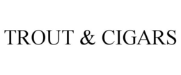 TROUT & CIGARS trademark