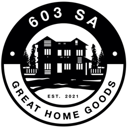 603 SA GREAT HOME GOODS EST. 2021 trademark