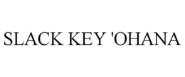 SLACK KEY 'OHANA trademark