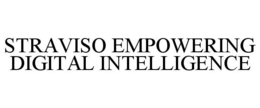 STRAVISO EMPOWERING DIGITAL INTELLIGENCE trademark
