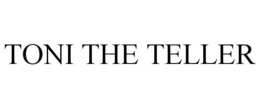TONI THE TELLER trademark