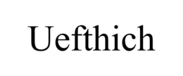 UEFTHICH trademark