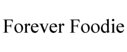 FOREVER FOODIE trademark