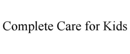 COMPLETE CARE FOR KIDS trademark