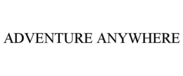 ADVENTURE ANYWHERE trademark