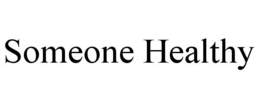 SOMEONE HEALTHY trademark