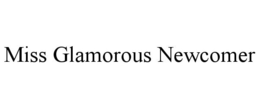 MISS GLAMOROUS NEWCOMER trademark