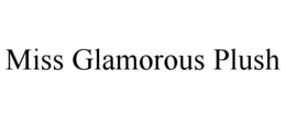 MISS GLAMOROUS PLUSH trademark
