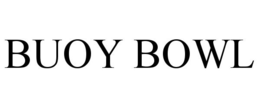 BUOY BOWL trademark