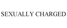 SEXUALLY CHARGED trademark