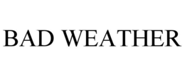 BAD WEATHER trademark