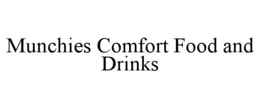 MUNCHIES COMFORT FOOD AND DRINKS trademark