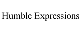 HUMBLE EXPRESSIONS trademark
