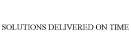 SOLUTIONS DELIVERED ON TIME trademark
