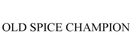 OLD SPICE CHAMPION trademark