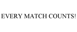 EVERY MATCH COUNTS! trademark