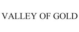 VALLEY OF GOLD trademark