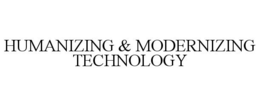 HUMANIZING & MODERNIZING TECHNOLOGY trademark