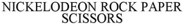 NICKELODEON'S ROCK, PAPER, SCISSORS trademark