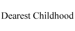 DEAREST CHILDHOOD trademark