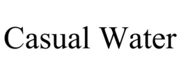 CASUAL WATER trademark