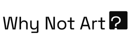 WHY NOT ART? trademark