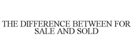 THE DIFFERENCE BETWEEN FOR SALE AND SOLD trademark