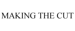 MAKING THE CUT trademark