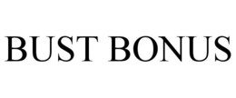 BUST BONUS trademark