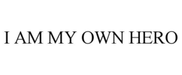 I AM MY OWN HERO trademark
