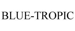 BLUE-TROPIC trademark