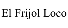 EL FRIJOL LOCO trademark