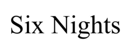 SIX NIGHTS trademark