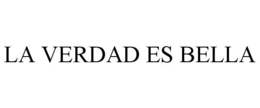 LA VERDAD ES BELLA trademark