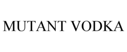 MUTANT VODKA trademark