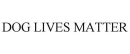 DOG LIVES MATTER trademark