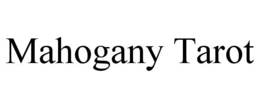 MAHOGANY TAROT trademark