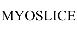 MYOSLICE trademark