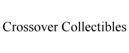 CROSSOVER COLLECTIBLES trademark