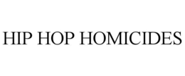 HIP HOP HOMICIDES trademark